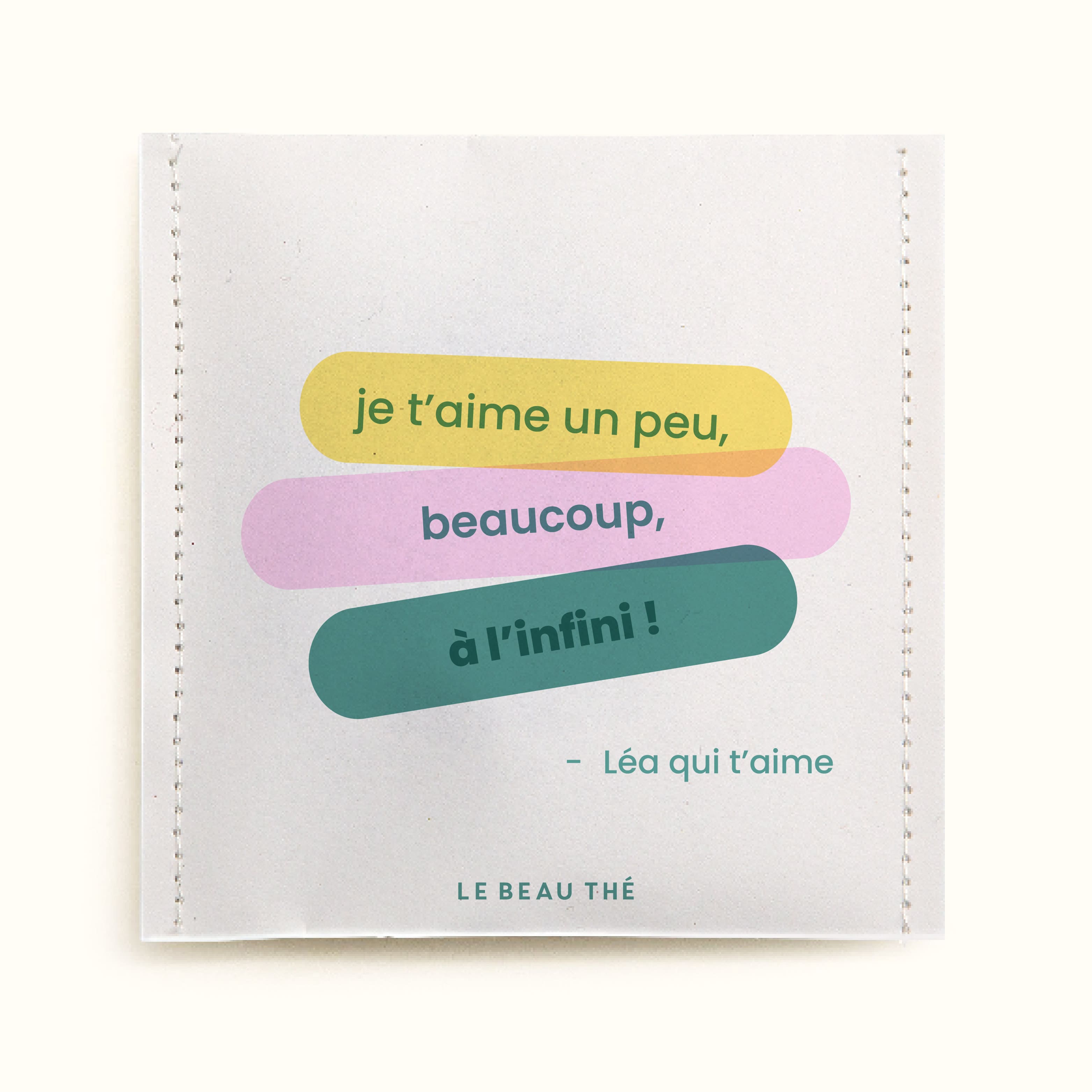 Sachet de thé personnalisé -  Je t'aime, un peu, beaucoup, à l'infinie ! | Le Beau Thé