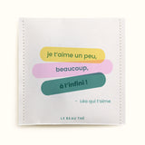 Sachet de thé personnalisé -  Je t'aime, un peu, beaucoup, à l'infinie ! | Le Beau Thé